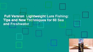 Full Version  Lightweight Lure Fishing: Tips and New Techniques for 60 Sea and Freshwater