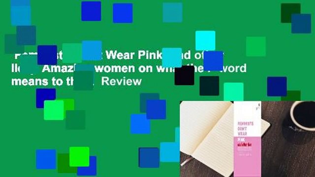 Feminists Don't Wear Pink (and other lies): Amazing women on what the F-word means to them Review