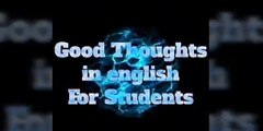 good thoughts,good thoughts for students,english thoughts,good thoughts in english,motivation thoughts,good quoted ,thoughts of the day,quotes of the day,motivational thoughts,