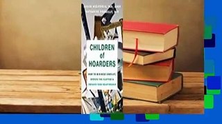 Full version  Children of Hoarders: How to Minimize Conflict, Reduce the Clutter, and Improve