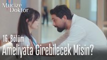 Arkadaşının ameliyatına girebilecek misin? - Mucize Doktor 16. Bölüm
