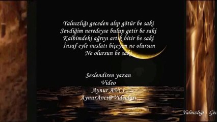 Yalnızlığı Geceden Alıp Götür Be Saki ٭٭seslendiren video٭٭Aynur AVCI