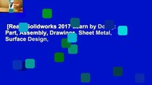 [Read] Solidworks 2017 Learn by Doing: Part, Assembly, Drawings, Sheet Metal, Surface Design,