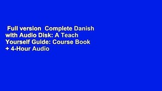 Full version  Complete Danish with Audio Disk: A Teach Yourself Guide: Course Book + 4-Hour Audio
