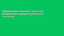 [Read] Action Research: Improving Schools and Empowering Educators  For Kindle