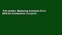 Full version  Mastering Autodesk Revit 2018 for Architecture Complete