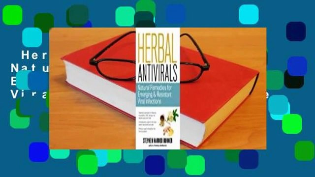 Herbal Antivirals: Natural Remedies for Emerging Resistant Viral Infections Complete