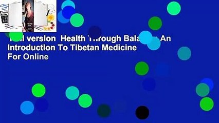 Full version  Health Through Balance: An Introduction To Tibetan Medicine  For Online
