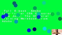 Full E-book  Adobe Illustrator CS6 Classroom in a Book: The Official Training Workbook from Adobe