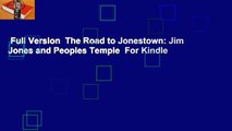 Full Version  The Road to Jonestown: Jim Jones and Peoples Temple  For Kindle