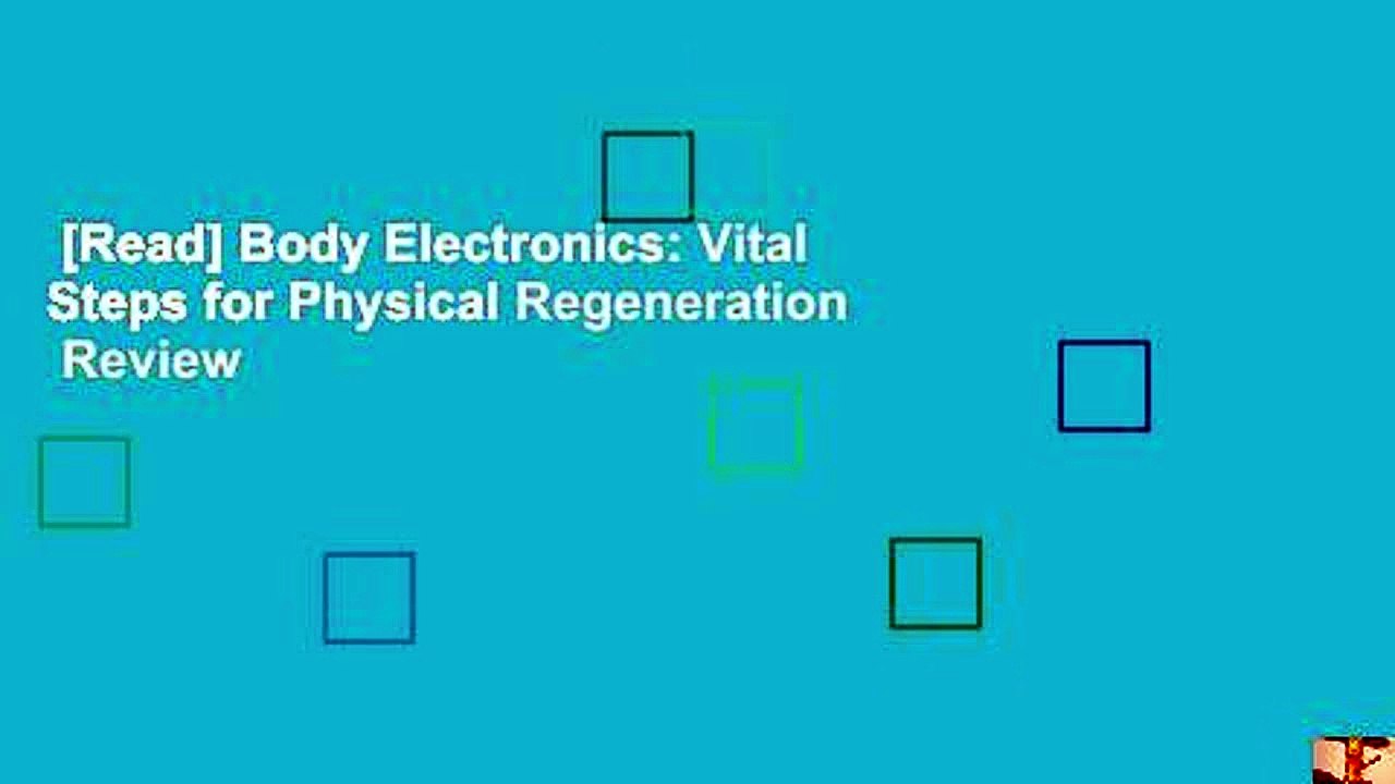 [Read] Body Electronics: Vital Steps for Physical Regeneration  Review