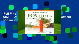Full E-book  The Breuss Cancer Cure: Advice for the Prevention and Natural Treatment of Cancer,