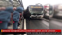 Şirinevler durağında yolcuya metrobüs çarptı, avcılar yönünde seferler yapılamıyor