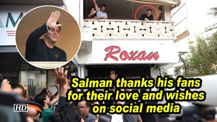 Salman thanks his fans for their love and wishes on social media