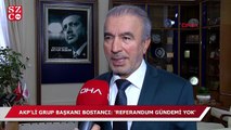 AKP’li Bostancı’dan Kanal İstanbul referandumu açıklaması!