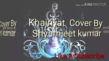 khairiyat cover by Shyamjeet kumar| Arijit Singh| From Chhichore|Sushant singh Rajput|Shradhda Kapoor