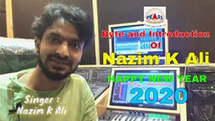NAZIM K ALI SINGER BYTE AND INTRODUCTION|HAPPY NEW YEAR SONG 2020|PEARL MUSIC AND FILMS LLP|HD VIDEO