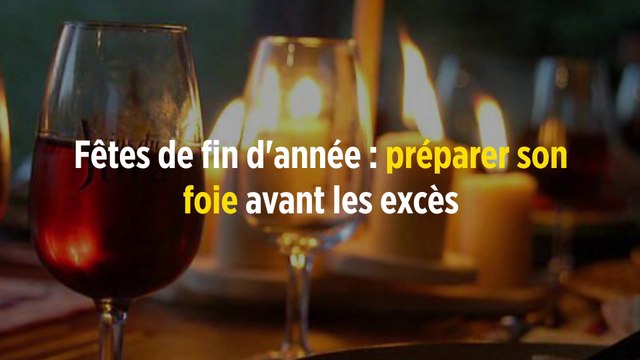Fêtes de fin d'année : préparer son foie avant les excès