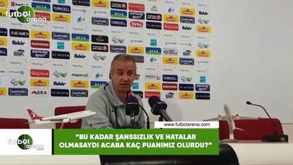 İsmail Kartal: "Bu kadar şanssızlık ve hatalar olmasaydı acaba kaç puanımız olurdu?"