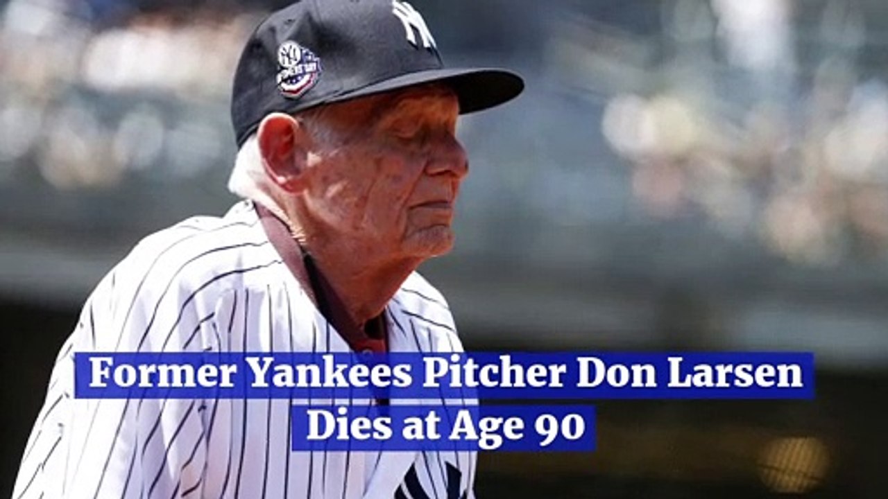 Former Yankees Pitcher Don Larsen Dies at Age 90