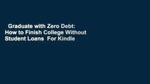 Graduate with Zero Debt: How to Finish College Without Student Loans  For Kindle