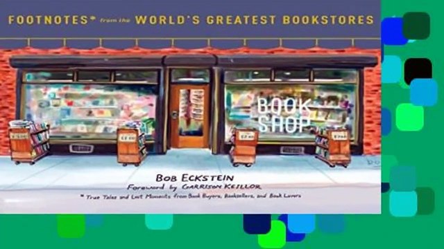 Full version Footnotes From The World s Greatest Bookstores: True Tales and Lost Moments from