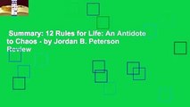 Summary: 12 Rules for Life: An Antidote to Chaos - by Jordan B. Peterson  Review
