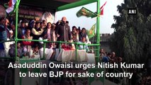 Asaduddin Owaisi urges Nitish Kumar to leave BJP for the sake of the country