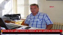 İzmir'de ilçe sağlık müdürü ile doktor eşi aynı saatlerde öldürüldü