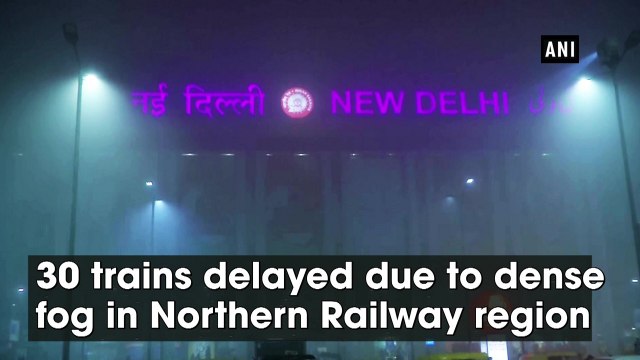 30 trains delayed due to dense fog in Northern Railway region