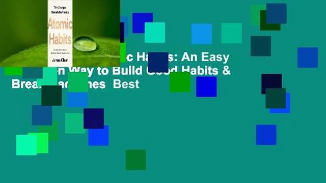 Full Version Atomic Habits: An Easy & Proven Way to Build Good Habits & Break Bad Ones Best