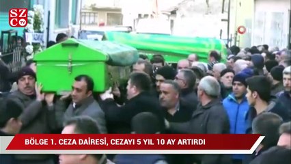 Temyize gitti, cezası 25 yıldan 30 yıla çıktı