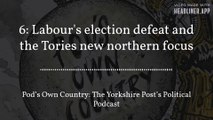 6. Pod’s Own Country: Labour's election defeat and the Tories new northern focus