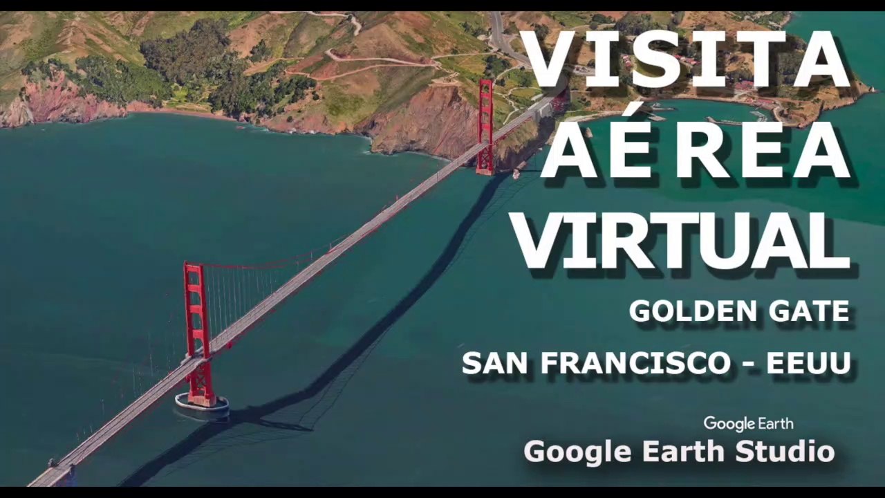 VISITA AEREA VIRTUAL - GOLDEN GATE - SAN FRANCISCO - EEUU - GOOGLE EARTH STUDIO
