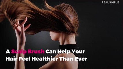 A Scalp Brush Can Help Your Hair Feel Healthier Than Ever
