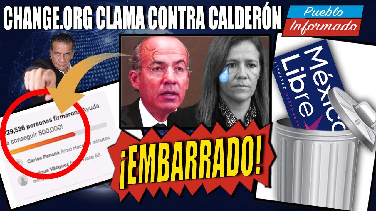 LA PLATAFORMA CHANGE.ORG demuestra que la gente quiere a Calderón en el bote