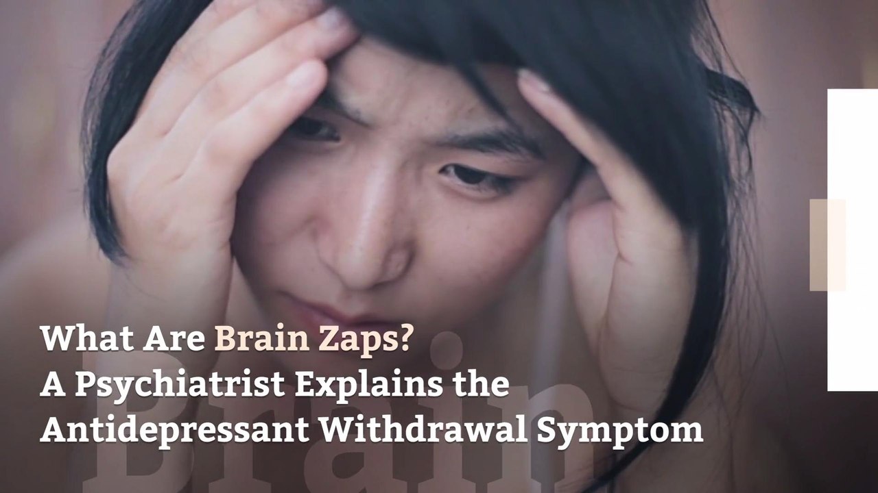 What Are Brain Zaps A Psychiatrist Explains The Antidepressant Withdrawal Symptom Video 