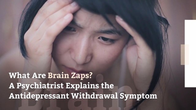 What Are Brain Zaps? A Psychiatrist Explains the Antidepressant Withdrawal Symptom