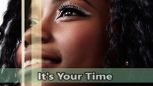 It's Your Time. You'll Make It