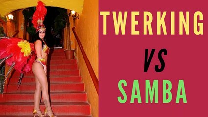 Twerking Vs Samba