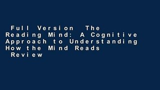 Full Version  The Reading Mind: A Cognitive Approach to Understanding How the Mind Reads  Review