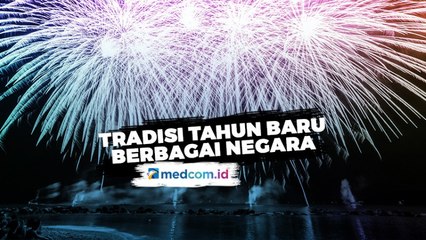 Tradisi Unik Berbagai Negara Merayakan Tahun Baru
