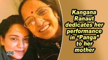Kangana Ranaut dedicates her performance in 