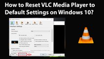 How to Reset VLC Media Player to Default Settings on Windows 10?