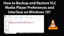 How to Backup and Restore VLC Media Player Preferences and Interface on Windows 10?
