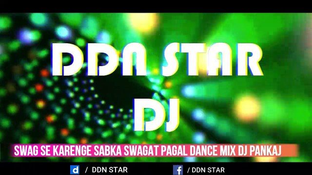 SWAG SE KARENGE SABKA SWAGAT PAGAL DANCE MIX DJ Pankaj