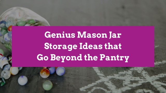 Genius Mason Jar Storage Ideas that Go Beyond the Pantry