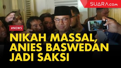 Adakan Nikah Massal, Anies Baswedan Jadi Saksi