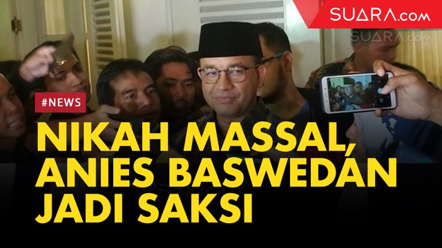 Adakan Nikah Massal, Anies Baswedan Jadi Saksi