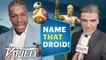 The 'Star Wars' Cast Plays 'Name That Droid'!